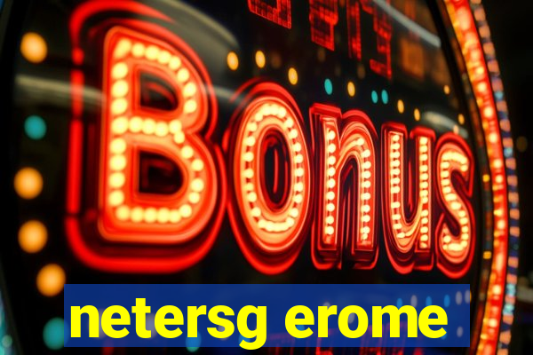 netersg erome